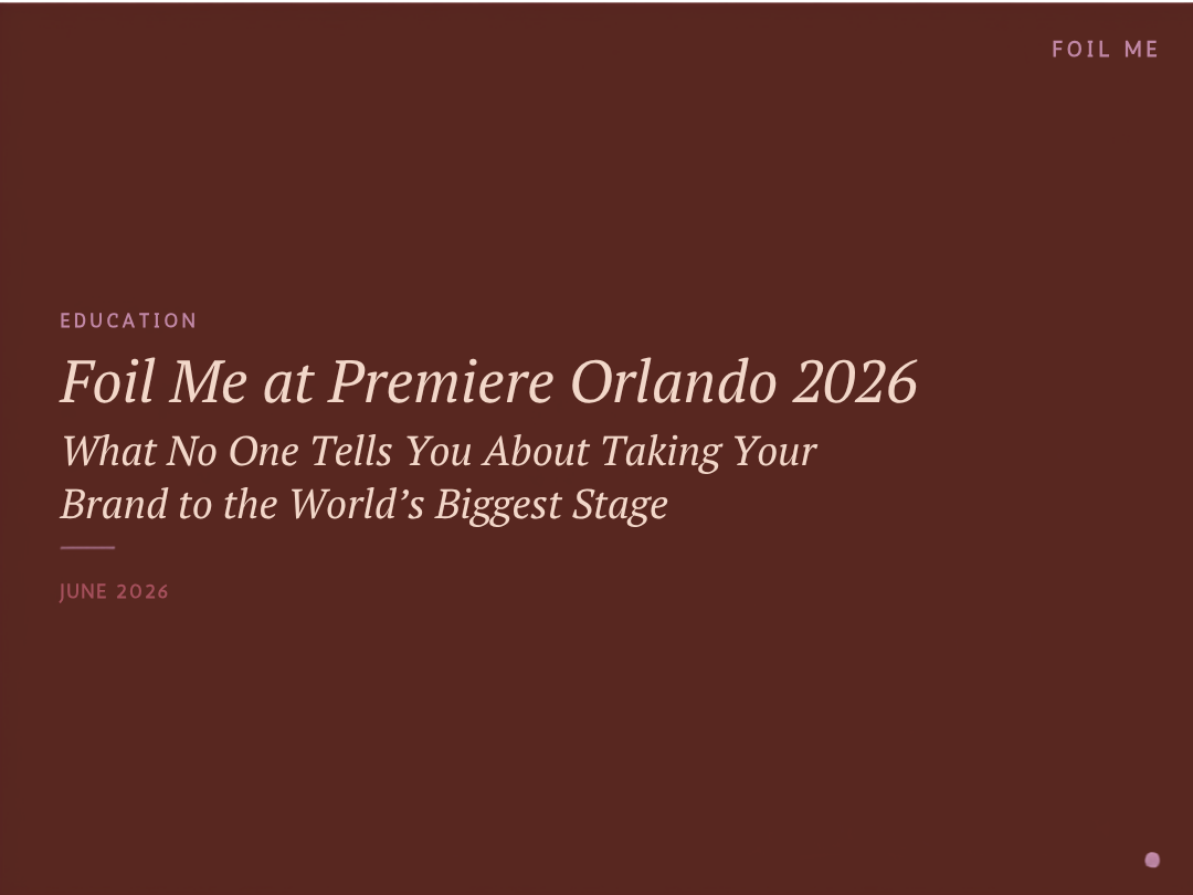 Foil Me at Premiere Orlando 2026 — What No One Tells You About Taking Your Brand to the World’s Biggest Stage