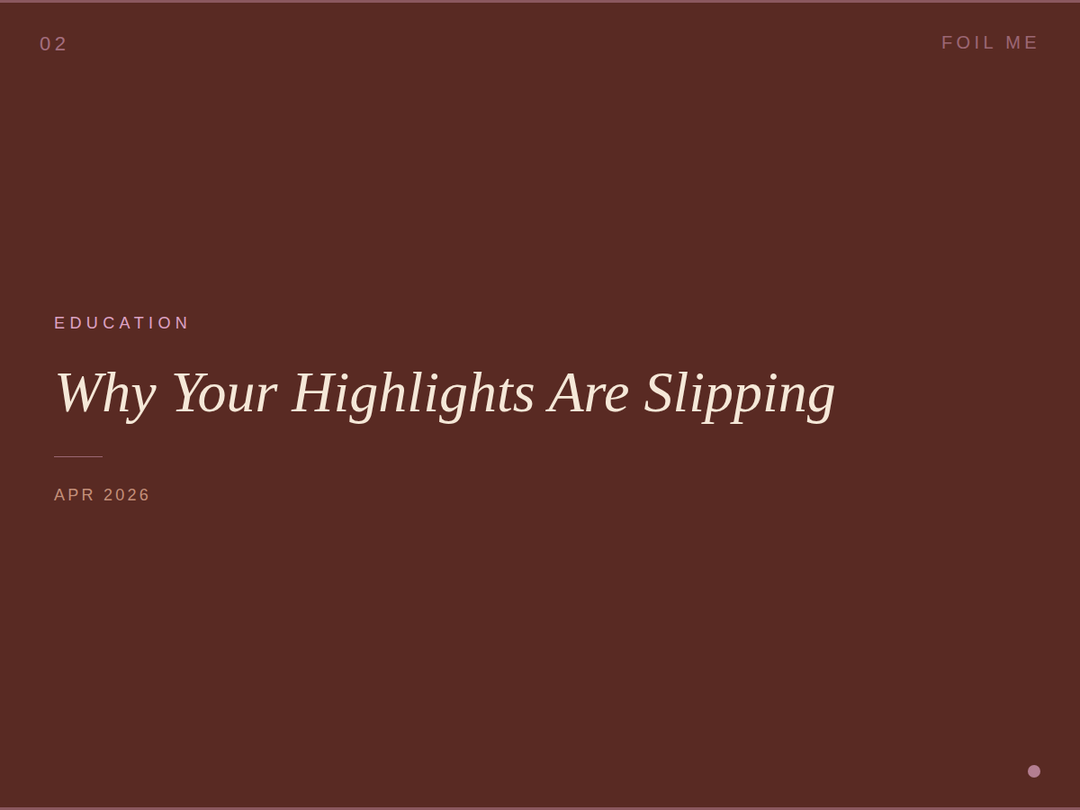 Why Are Your Highlights Slipping?