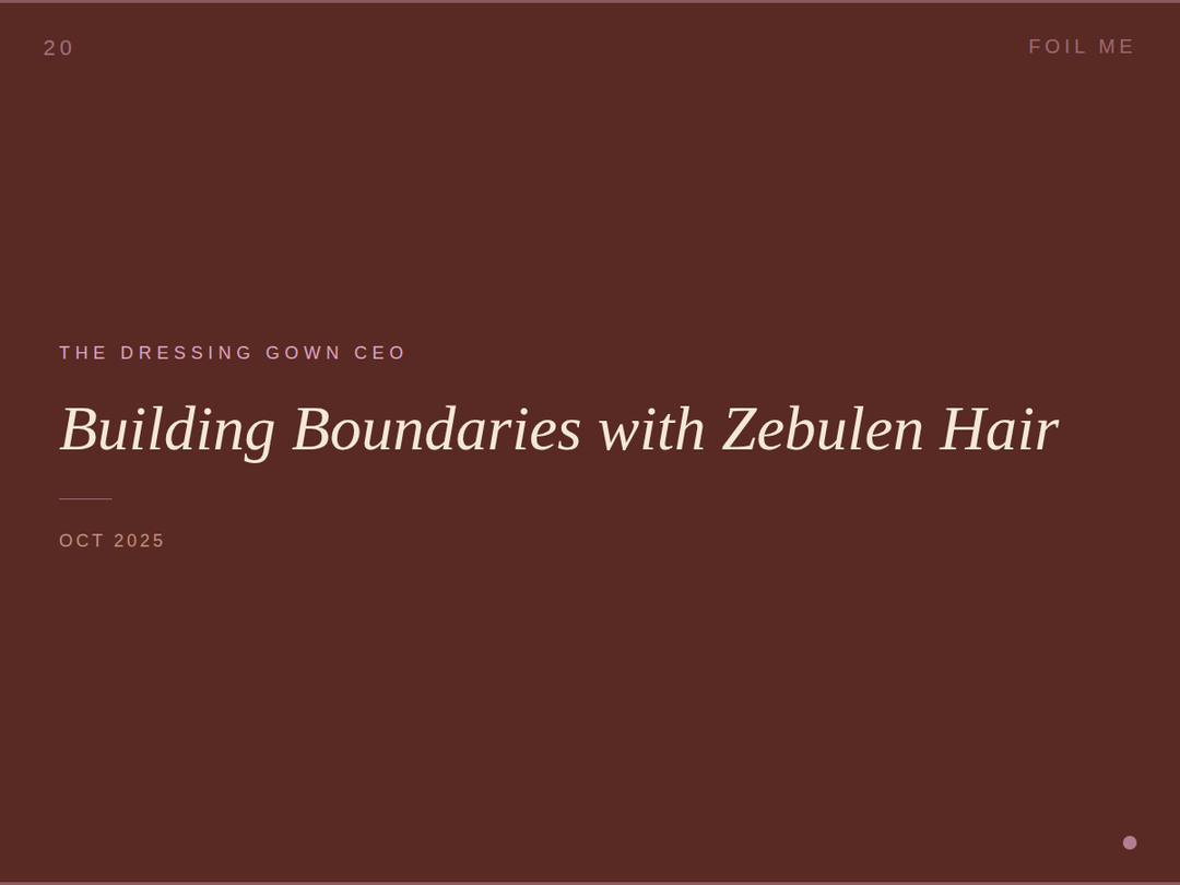 The Dressing Gown CEO | Building Boundaries with Zebulen Hair