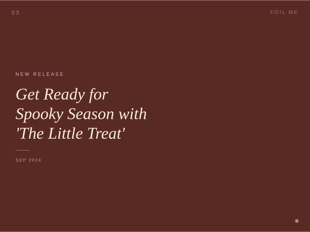 Get Ready for Spooky Season with Foil Me’s 'The Little Treat'!